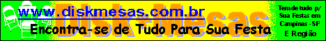 Portal da DiskMesas, Voc vai encontrar aqui locaes e Vendas de Mesas p/ Festa e Eventos na Regio de Campinas-SP, temos Chcaras, Stios, Clubes, Salo, Lojas de Enfeites, Buffet, Decoraes, Organizaes, Roupas, Mgicas, Musicas, Fantasias, Videok, Filmagens, Jias, Lonas, Circos, Palcos, Coberturas, Convites e muitos outros Portais, Links e Prestadores de Servios, etc. . .